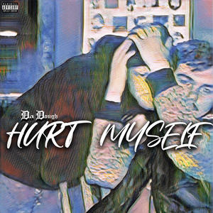 HURT MYSELF (Explicit)