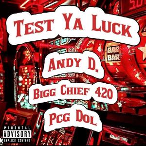 Test Ya Luck (feat. PCG Dol) [Explicit]