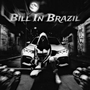 Bill In Brazil (Brazilian Phonk) [Explicit]