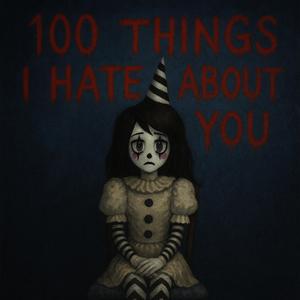 100 things I hate about you (Explicit)