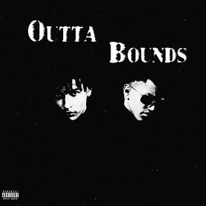 Outta Bounds (feat. MSG & Hk Reaper) [Explicit]