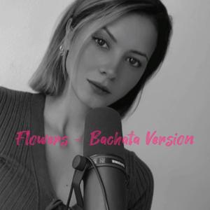 FLOWERS (BACHATA COVER) (BACHATA Version)