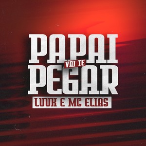 Papai Vai Te Pegar (Explicit)