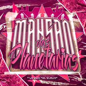 Mansão Das Planetarias (Explicit)