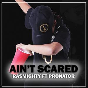 Ain't Scared(feat. Pronator) (Explicit)