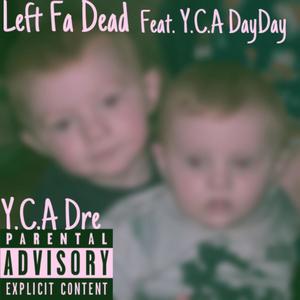 Left Fa Dead (feat. Y.C.A DayDay) [Explicit]