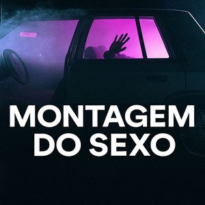 MONTAGEM DO SEXO (Explicit)