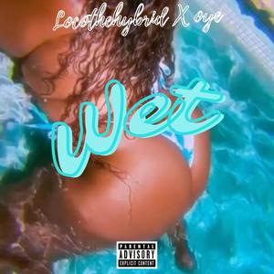 WET(feat. Oye) (Explicit)