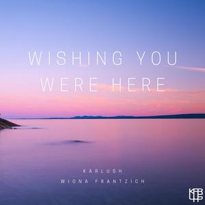 Wishing You Were Here