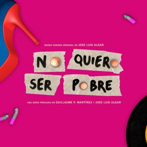 No Quiero Ser Pobre (Música Original de la Temporada 1 de la Serie)