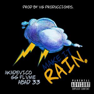 Make It Rain (feat. ABAD 33 & GG Flvme) [Explicit]