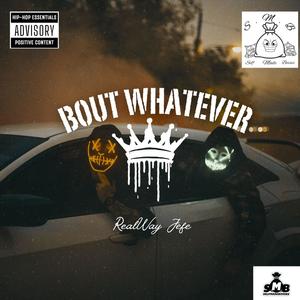 Bout Whatever (Explicit)