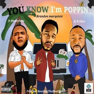 You Know I'm Poppin'(feat. P-Nice & MoneyFonz) (Explicit)