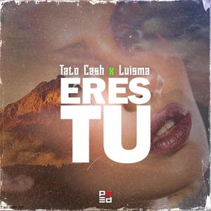 Eres tu (feat. tatocash & luisma bb)