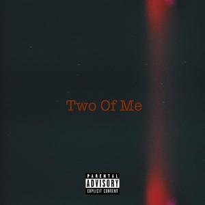 Two Of Me (feat. Lone Stackz ) [Explicit]