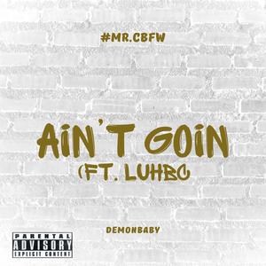 Ain't Goin (Explicit)