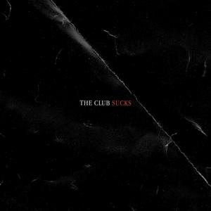 The Club Sucks (Explicit)