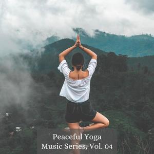 Peaceful Yoga Music Series, Vol. 04