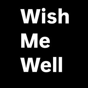 Wish me well (Explicit)