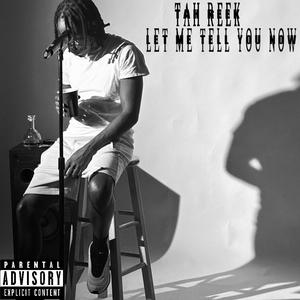 Let Me Tell You Now (Explicit)