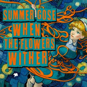 Summer goes when the flowers wither