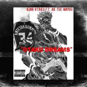 Otaku Dreams (feat. AK The Mayor) [Explicit]