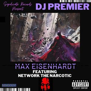 Max Eisenhardt (feat. DJ Premier) [Explicit]