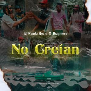 No Creían (feat. El Panda Necio & Jhaymora)