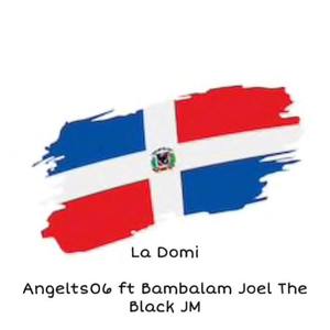 La Domi(feat. Bambalam, Joel The Black & JM)