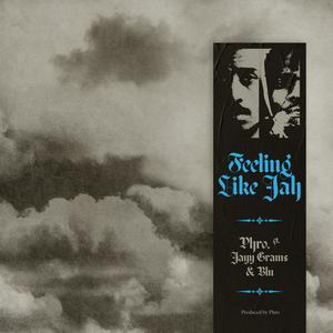 Feeling Like Jah(feat. Jayy Grams & Blu) (Explicit)