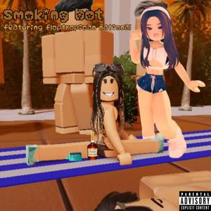 smoking hot (feat. NATALIA FLOPTROPICANA) (Explicit)