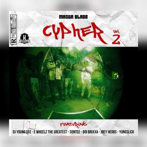 Masta blade cypher vol.2 (feat. Ewheelz, sontee, joeyherbz, yungslick & brixa) [Explicit]