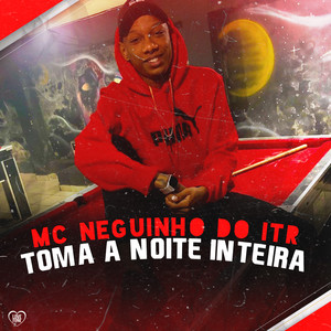 Toma a Noite Inteira (Explicit)