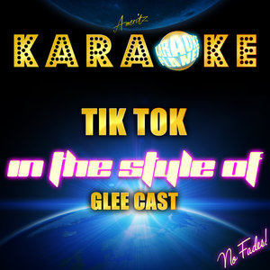 Tik Tok (Karaoke Version|In the Style of Glee Cast|伴奏)