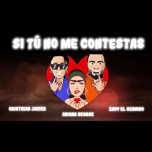 Si tu no me contestas(feat. Ariana George & Xavy el Genuino)