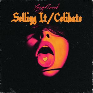 Selling it/Celibate (Explicit)