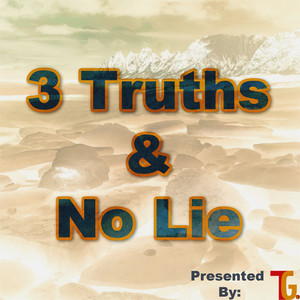 3 Truths & No Lie