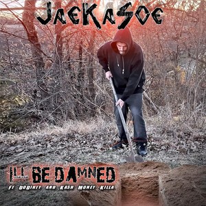 I'll Be Damned(feat. Do Dirty & Kash Money Killa) (Explicit)