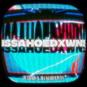 ISSAHOEDXWN! (feat. mangodxwns & MIRAKLE) (Explicit)