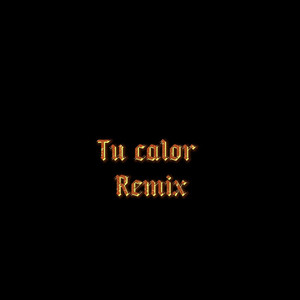 Tu Calor (Remix) [Explicit]