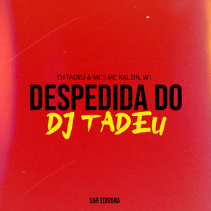 Despedida do Dj Tadeu (Explicit)
