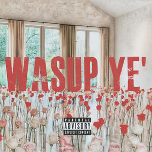 Wasup Ye' (Explicit)