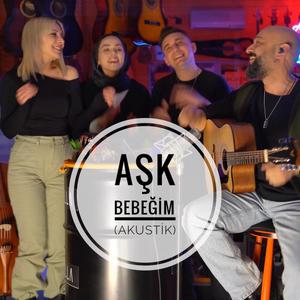 Aşk Bebeğim (Akustik Versiyon)