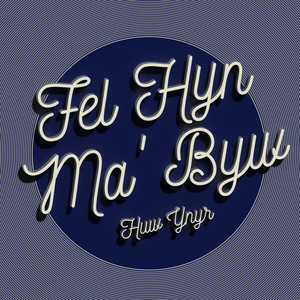 Fel Hyn Ma' Byw