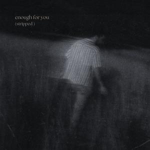 enough for you (stripped)