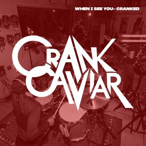 When I See You (Cranked)