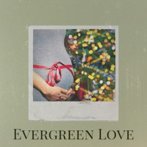Evergreen Love