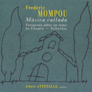 Frederic Mompou: Música Callada & Variacions Sobre un Tema de Chopin & Suburbis