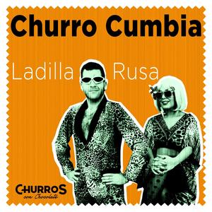 Churrocumbia (feat. Ladilla Rusa) [Explicit]