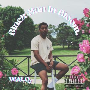 Black Man In Bloom. (Explicit)